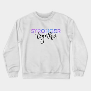 Stronger Together Version 2 Crewneck Sweatshirt